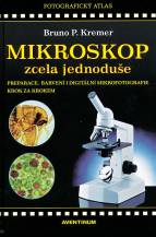 Kniha Mikroskop zcela jednoduše, B.P.Kremer (Aventinum)